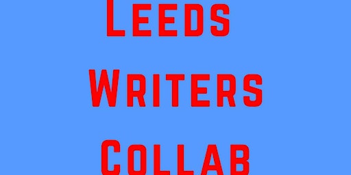 Primaire afbeelding van Leeds Writers Collab Monthly Meeting