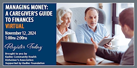 ALZHEIMER'S PROGRAM: Managing Money: A Caregiver's Guide  November 12, 2024