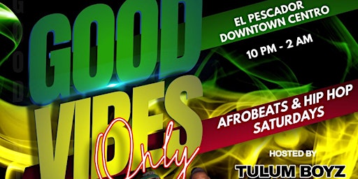 Good Vibes Only - Afrobeat Saturdays primary image