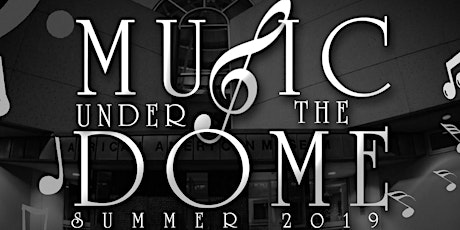 Music Under The Dome Summer 2019 Season Ticket