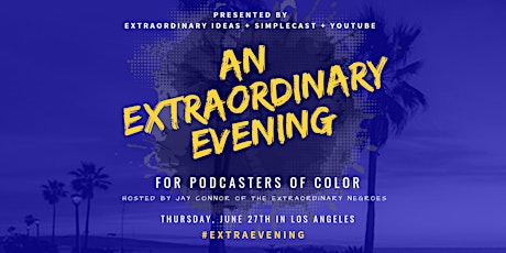 An Extraordinary Evening: For Podcasters of Color