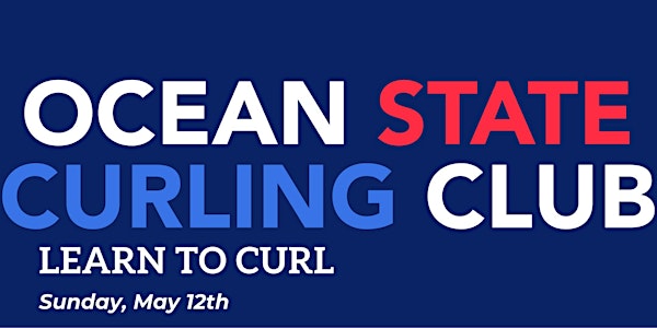 Learn to Curl - Sunday, 5/12/24 - 2:15pm to 4:15pm