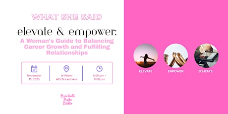 What She Said | Elevate & Empower: Balancing Career Growth & Relationships primary image