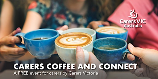 Image principale de CANCELLED  - Carers Victoria - Carers Coffee and Connect in Morwell #10116