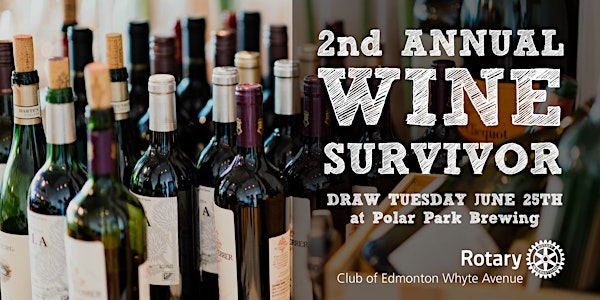 2nd Annual Whyte Ave Rotary Wine Survivor Raffle