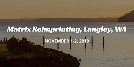 Matrix Reimprinting, Langley, WA, Nov 1-2 2019 primary image