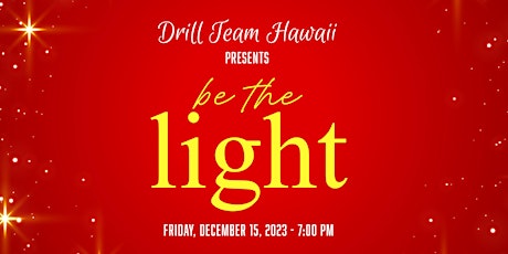 Imagen principal de Drill Team Hawaii presents "Be the Light" - December 15, 2023 @ 7:00 PM