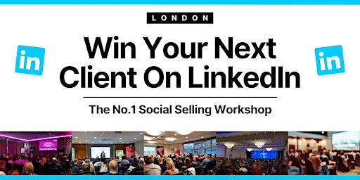 Image principale de Win Your Next Client on LinkedIn - LONDON