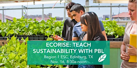 EcoRise: Teach Sustainability with PBL: Region 1 ESC, Edinburg, TX primary image