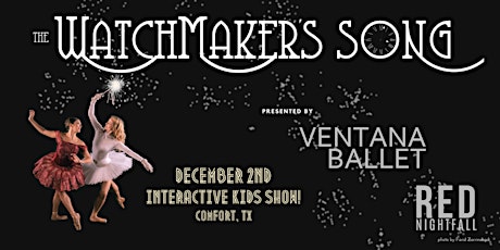 Image principale de The Watchmaker's Song - DECEMBER 2 COMFORT, TX KIDS SHOW!