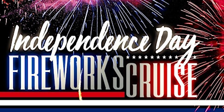 4th of JULY INDEPENDENCE DAY 2019 FAMILY FIREWORKS CRUISE • MIAMI, FLORIDA