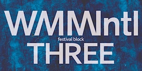 WMMIntl Festival Block Three primary image