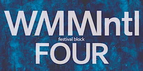 WMMIntl Festival Block Four primary image