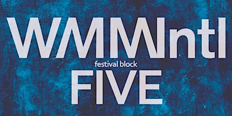 WMMIntl Festival Block Five primary image