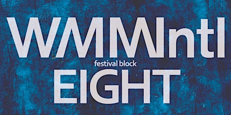 WMMIntl Festival Block Eight primary image