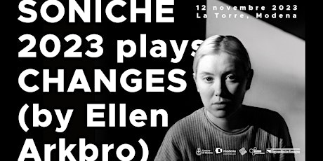 Immagine principale di SONICHE plays CHANGES by Ellen Arkbro 