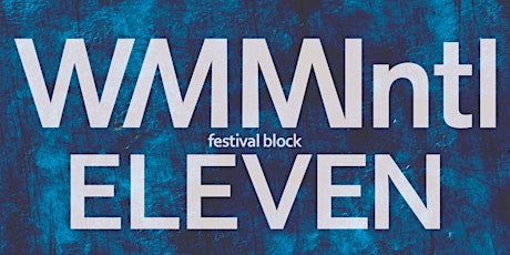 WMMIntl Festival Block Eleven primary image