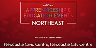 The National Apprenticeship & Education Event - NORTHEAST - NEWCASTLE primary image