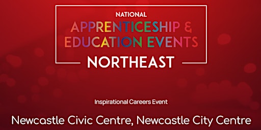 Primaire afbeelding van The National Apprenticeship & Education Event - NORTHEAST - NEWCASTLE