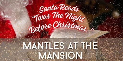 Santa Reads The Night Before Christmas at Holiday Mantles at the Mansion primary image