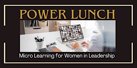 Power Lunch: Micro Learning for Women in Leadership