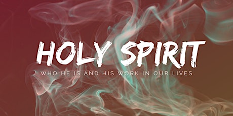 Imagem principal do evento Holy Spirit: Who He is and His work in our lives