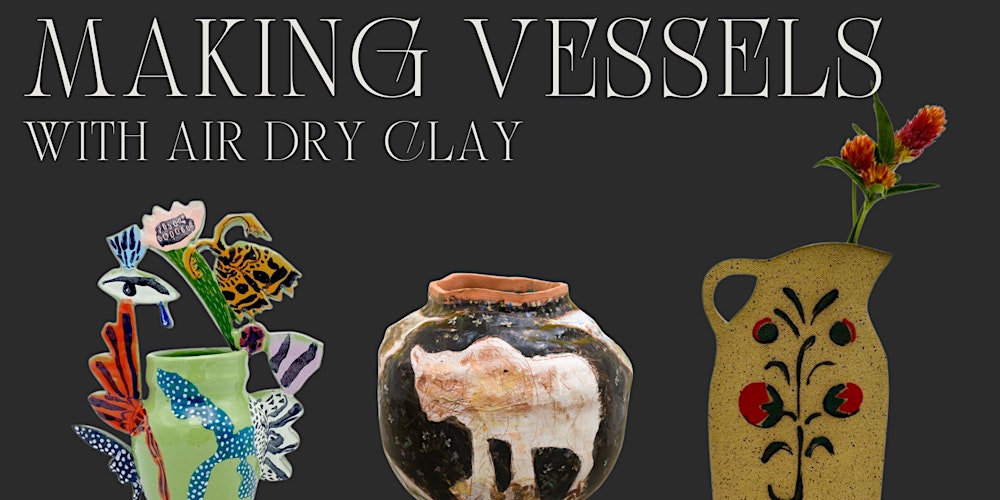 Making Vessels with Air Dry Clay Tickets, Sun, Feb 11, 2024 at 5:30 PM