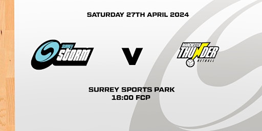 Surrey Storm vs Manchester Thunder (NSL) - Surrey Sports Park primary image