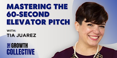 Primaire afbeelding van The Growth Collective: Mastering the 60-Second Elevator Pitch