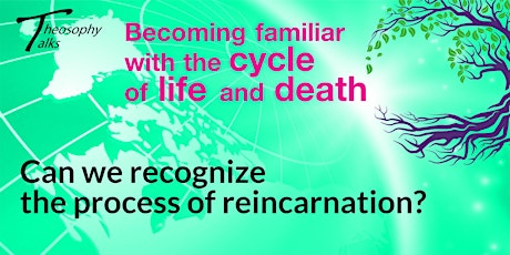Can we recognize the process of reincarnation? | Online Theosophy Talks primary image
