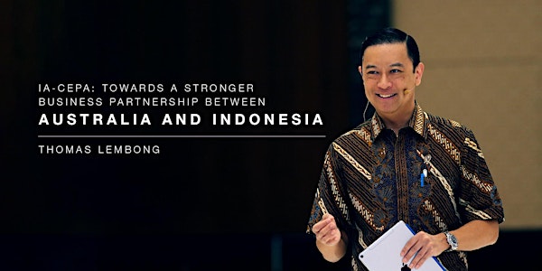 IA-CEPA: Towards a Stronger Business Partnership Between Australia and Indonesia