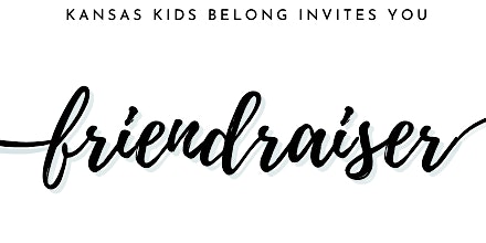 Primaire afbeelding van Kansas Kids Belong "Friendraiser"