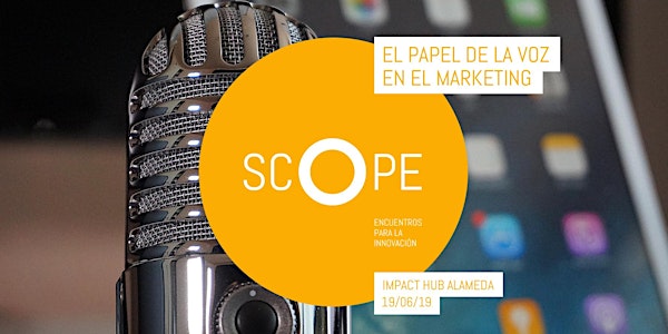 SCOPE 02 — El papel de la voz en el marketing