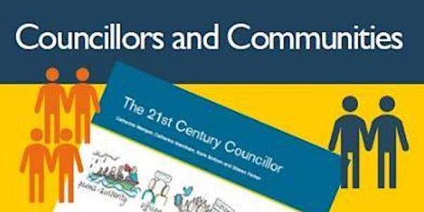 Councillors and Communities: The 21st Century Councillor Framework Tested