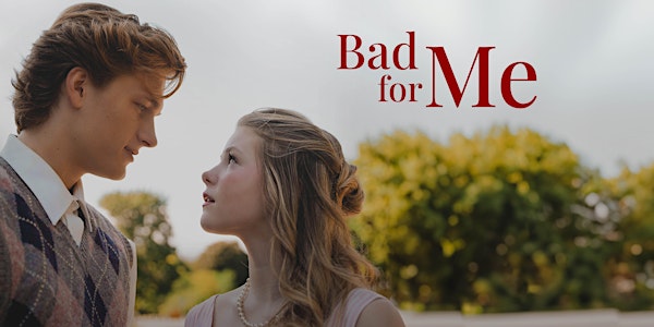 "Bad for Me" Film Screening flyer