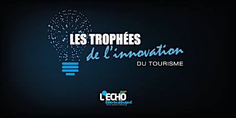 Les Trophées de l'Innovation & 85 ans de l'Echo Touristique