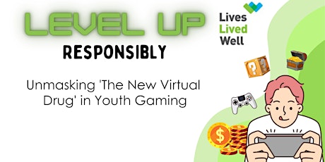 Level Up Responsibly: Unmasking 'The New Virtual  Drug' in Youth Gaming primary image