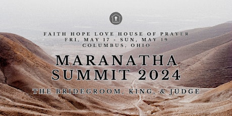 MARANATHA SUMMIT 2024: The Bridegroom, King, & Judge