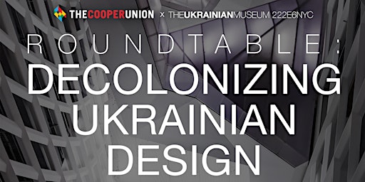 LIVESTREAM Roundtable: Decolonizing Ukrainian Design primary image