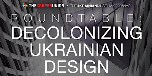 Roundtable: Decolonizing Ukrainian Design primary image