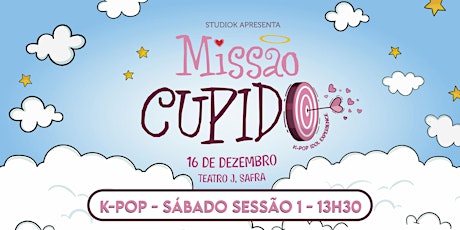 Hauptbild für Missão Cupido - K-POP - Primeira Sessão às 13h30 (sábado 16/dez)