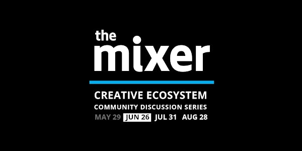 The Mixer: June - Surviving & Thriving in the Creative Gig Economy