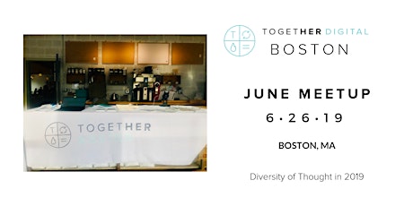 Together Digital Boston June Meetup: Diversity of Thought in 2019 primary image