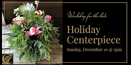 Holiday Centerpiece Workshop for Kids primary image