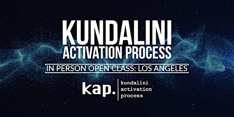 Kundalini Activation Process (KAP): IN PERSON LOS ANGELES