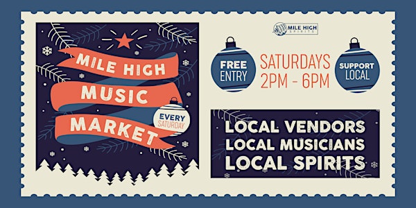 Mile High Music Market - Colorado Local Holiday Market with Live Music!