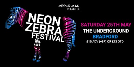 NEON ZEBRA FESTIVAL 2024 @ THE UNDERGROUND - BRADFORD