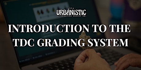 Introduction to the TDC Grading System for Cannabis companies primary image