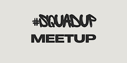 Primaire afbeelding van #SquadUp Meetup