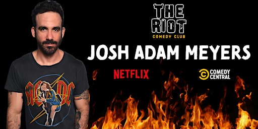 Josh Adam Meyers (Neftlix, Comedy Central) Headlines The Riot Comedy Club primary image